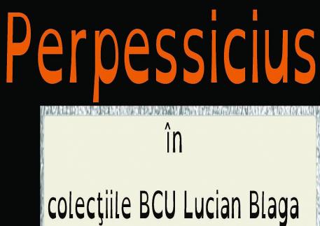 Expoziţie -Perpessicius  în colecţiile BCU Lucian Blaga