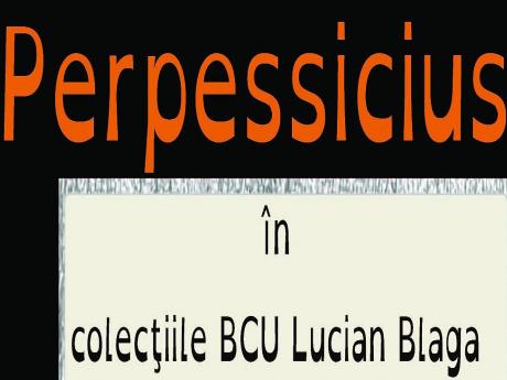 Expoziţie -Perpessicius  în colecţiile BCU Lucian Blaga