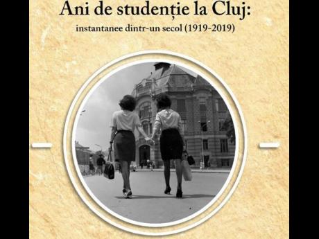 Ani de studenție la Cluj (1919-2019)